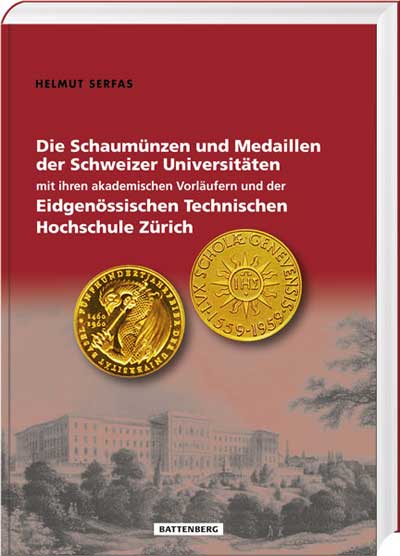 Die Schaumünzen und Medaillen der Schweizer Universitäten mit ihren akademischen Vorläufern und der Eidgenössischen Technischen Hochschule Zürich - Cover