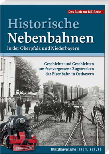 Historische Nebenbahnen in der Oberpfalz und Niederbayern - Cover